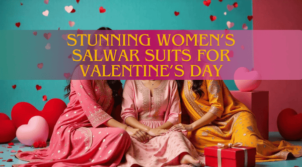 Celebrate Love in Style: Stunning Women’s Salwar Suits for Valentine’s Day - Leheriya